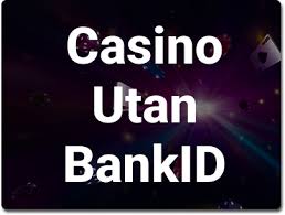 Casino Utan Registrering med BankID – Snabbt och Säkert Spelande -1621979573