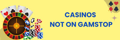 Exploring Casinos Not on GamStop Your Guide to Alternative Gaming Exploring Casinos Not on GamStop Your Guide to Alternative Gaming